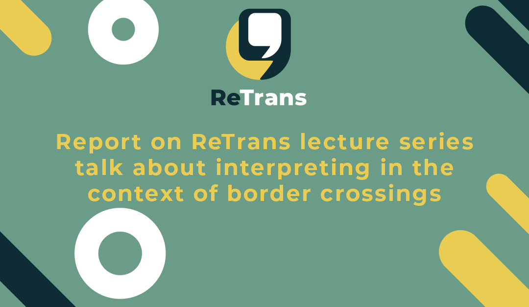 Report on ReTrans lecture series talk about interpreting in the context of border crossings